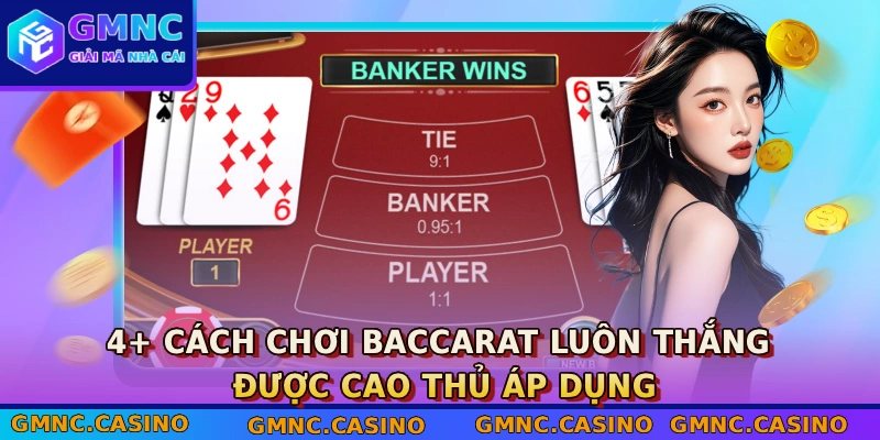 Cách chơi Baccarat luôn thắng