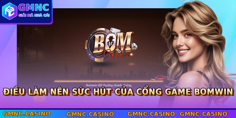 Điều làm nên sức hút của cổng game BOMWIN