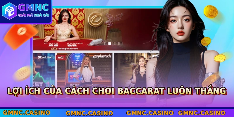 Lợi ích của cách chơi Baccarat luôn thắng